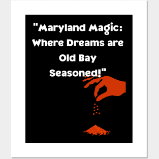 MARYLAND MAGIC WHERE DREAMS ARE OLD BAY SEASONED DESIGN Posters and Art